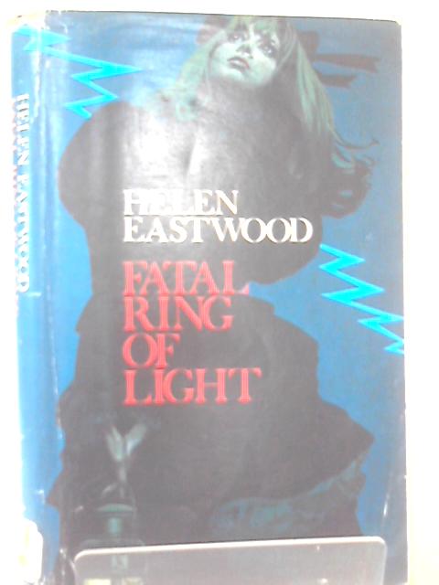 Fatal Ring of Light von Helen Eastwood