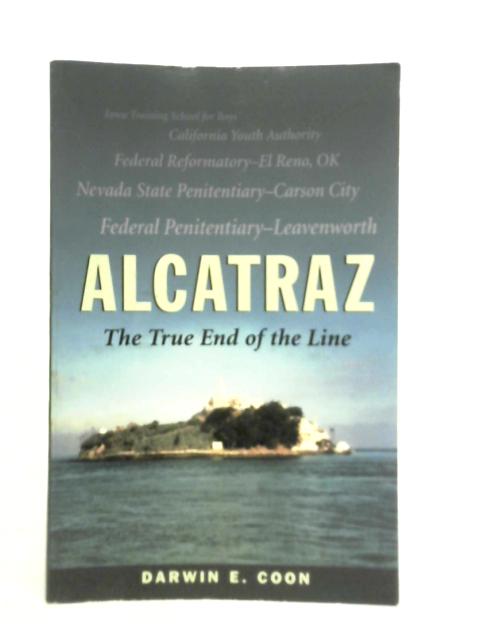 Alcatraz: The True End of the Line By Darwin E.Coon