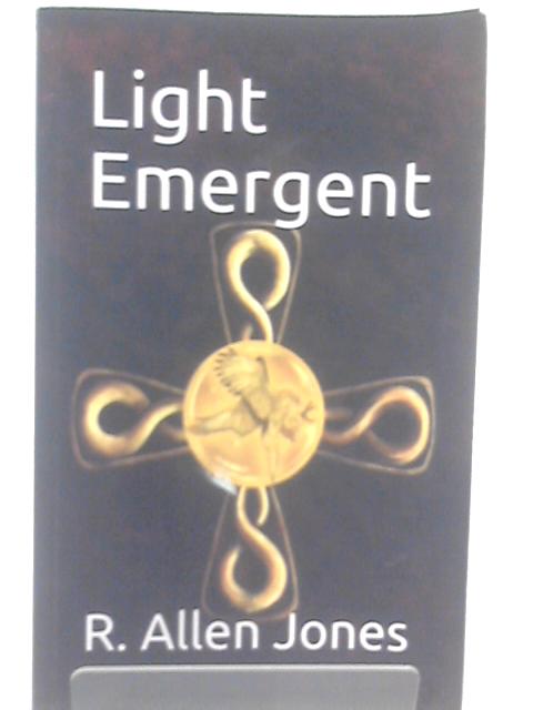 Light Emergent: 1 (Tiranimeith Chronicles) By R. Allen Jones