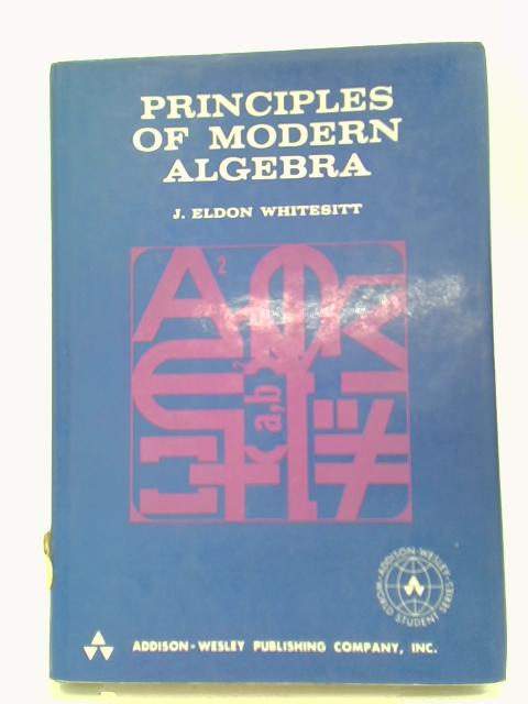 Principles of Modern Algebra By J. Eldon Whitesitt