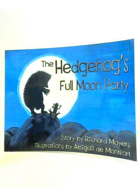 The Hedgehog's Full Moon Party By Richard A Mayers