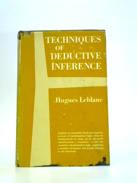 Techniques of Deductive Inference By Hugues Leblanc