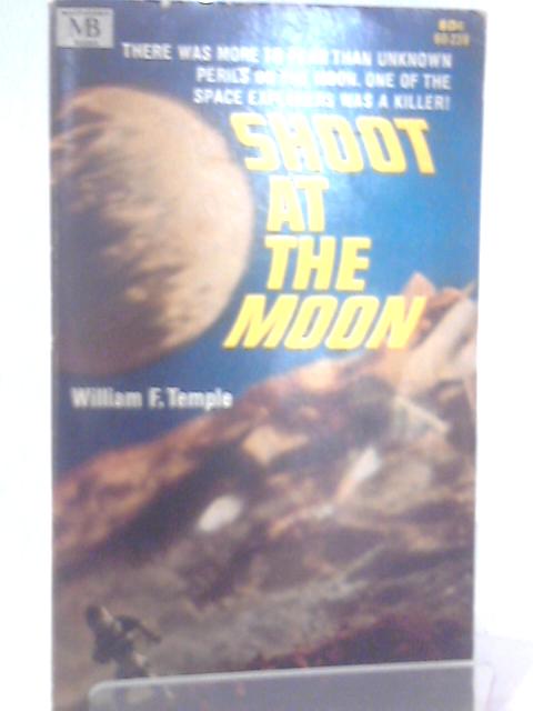 Shoot at the Moon von William F. Temple