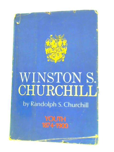 Winston S Churchill: Volume 1 Youth 1874-1900. By Randolph S.Churchill