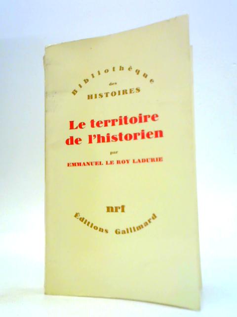 Le Territoire de L'Historien (1) By Emmanuel Le Roy Ladurie