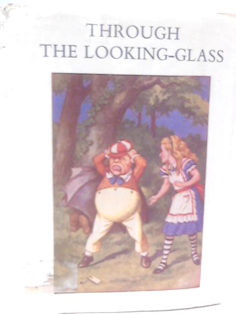 Through The Looking - Glass and What Alice Found There von Lewis Carroll