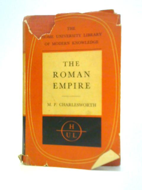 The Roman Empire (Home University Library of Modern Knowledge Series; No.219) von M.P.Charlesworth