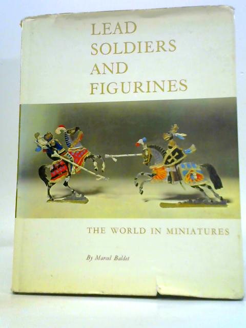 Lead Soldiers and Figurines par Marcel Baldet