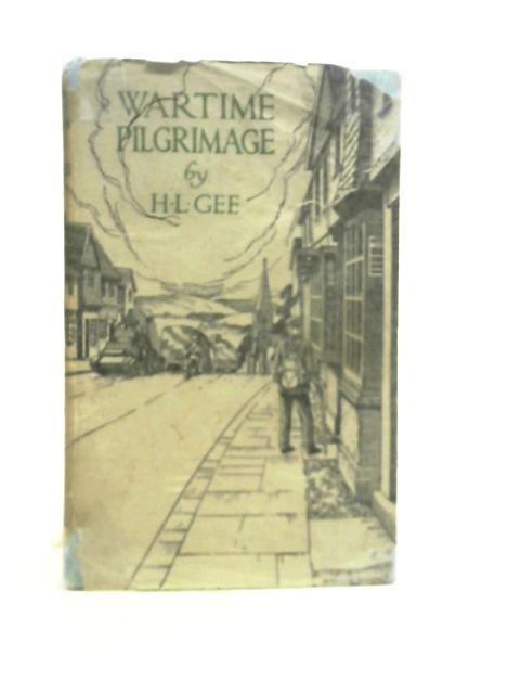 Wartime Pilgrimage By H.L.Gee