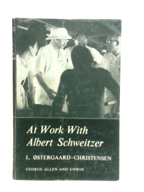 At Work with Albert Schweitzer par L. Ostergaard-Christensen