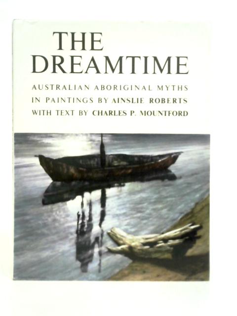 Dreamtime Australian Aboriginal Myths By Charles Mountford