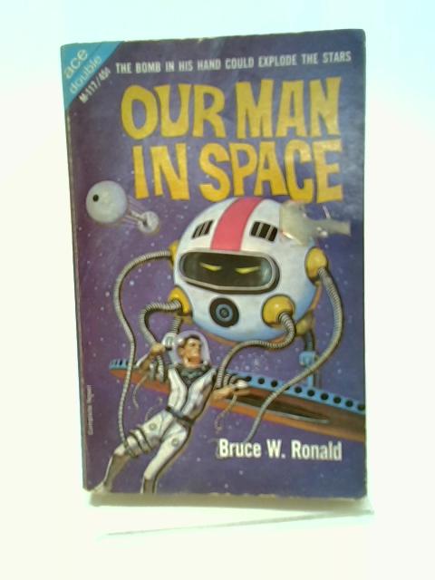 Our Man In Space Ultimatum In 2050 A.D. By Bruce W. Ronald, Jack Sharkey