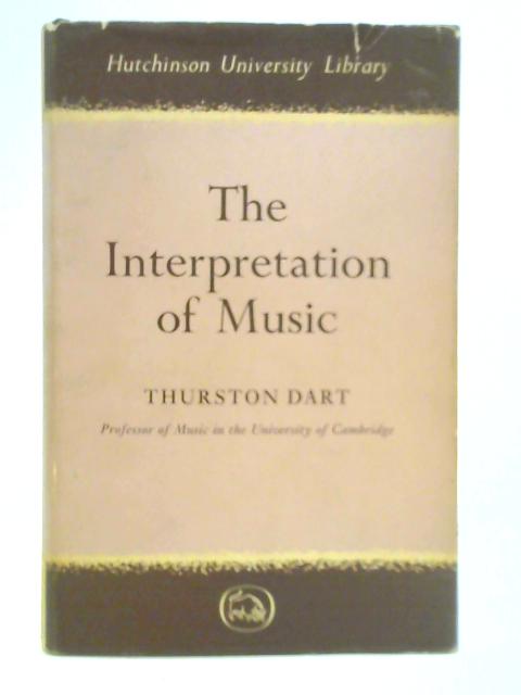 The Interpretation of Music By Thurston Dart
