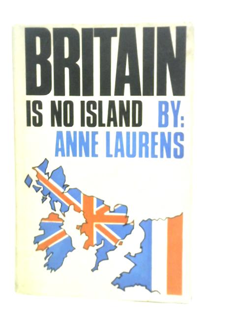 Britain is No Island By Anne Laurens