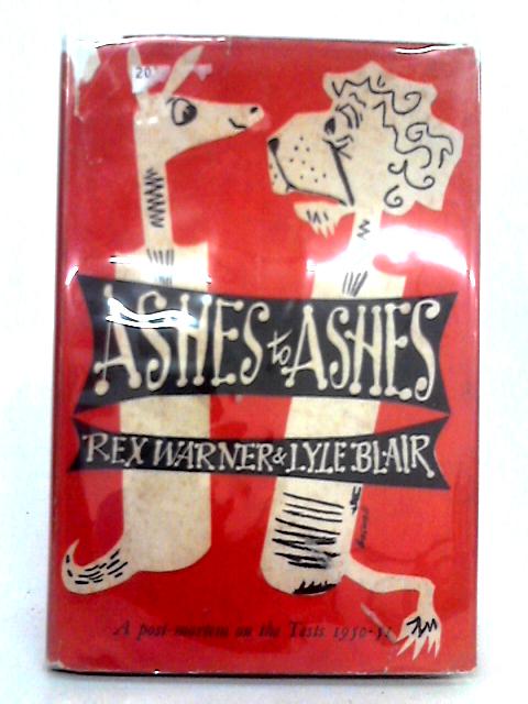 Ashes to Ashes; A Post-Mortem on the 1950 to 51 Tests By Rex Warner, Lyle Blair