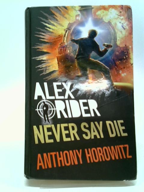 Never Say Die By Horowitz, Anthony