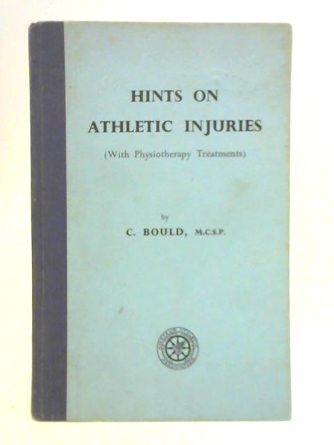 Hints on Athletic Injuries By C. Bould
