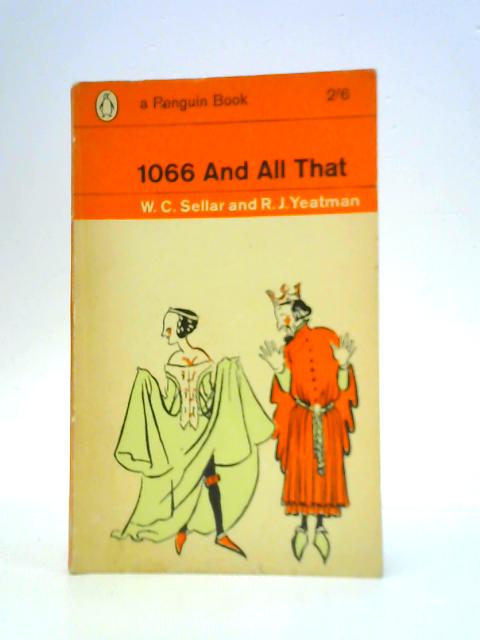 1066 And All That By W.C. Sellar & R.J.Yeatman