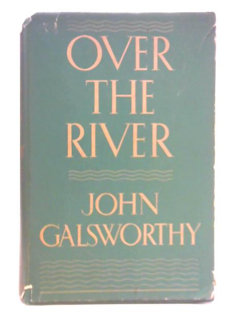 Over the River By John Galsworthy