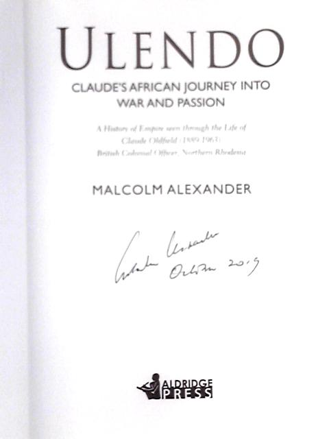 Ulendo; Claude's African Journey into War and Passion By Malcolm Alexander