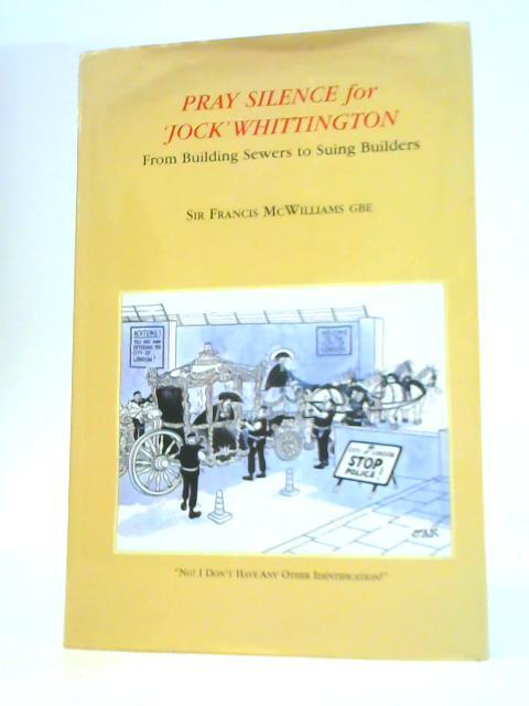 Pray Silence for "Jock" Whittington: From Building Sewers to Suing Builders By Sir Francis McWilliams