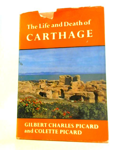 The Life and Death of Carthage von Gilbert Charles & Colette Picard