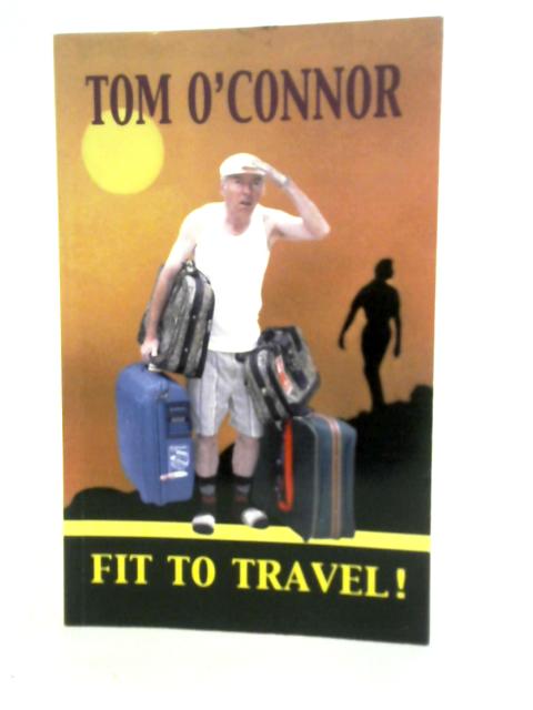 Fit to Travel! By Tom O'Connor