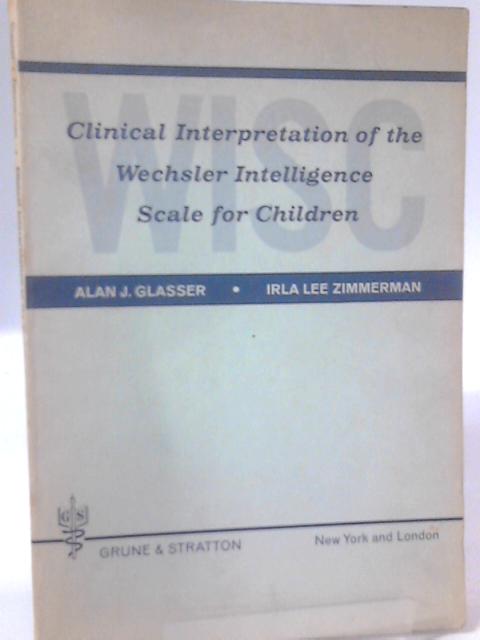 Clinical Interpretation of the Wechsler Intelligence Scale For Children (WISC) By Alan J. Glasser