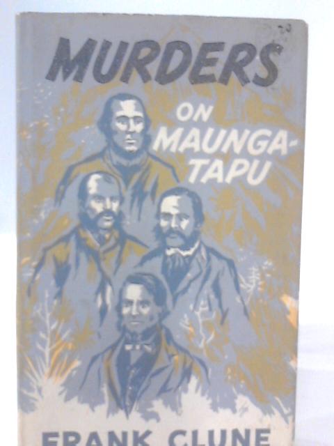 Murders on Maunga-Tapu By Frank Clune