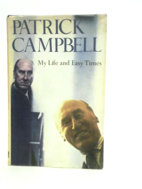 My Life and Easy Times By Patrick Campbell
