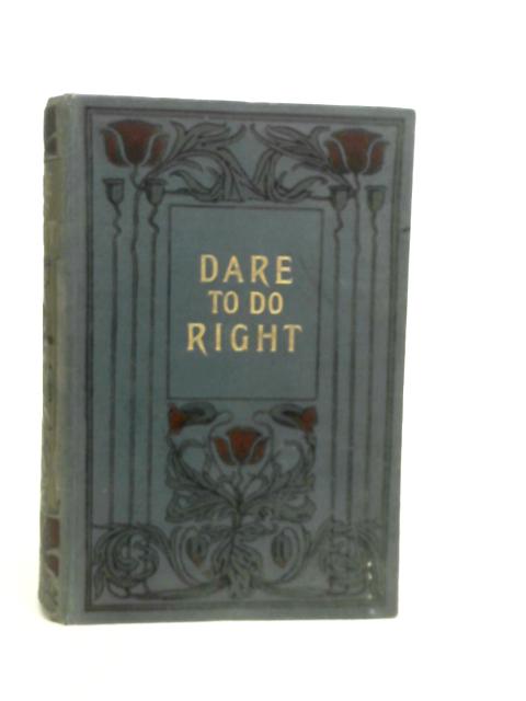 Dare To Do Right von Julia A.Mathews