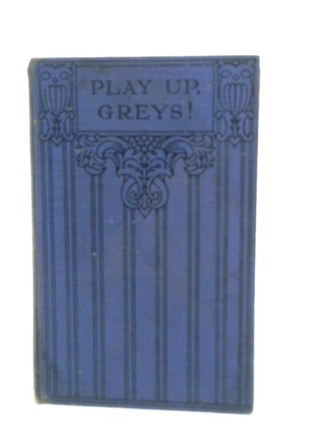 Play Up, Greys! By Herbert Hayens