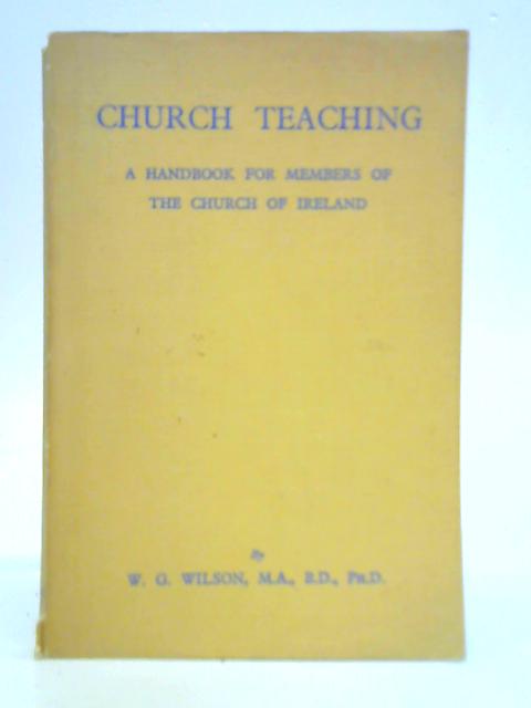 Church Teaching - A Handbook for Members of The Church of Ireland von W. G. Wilson