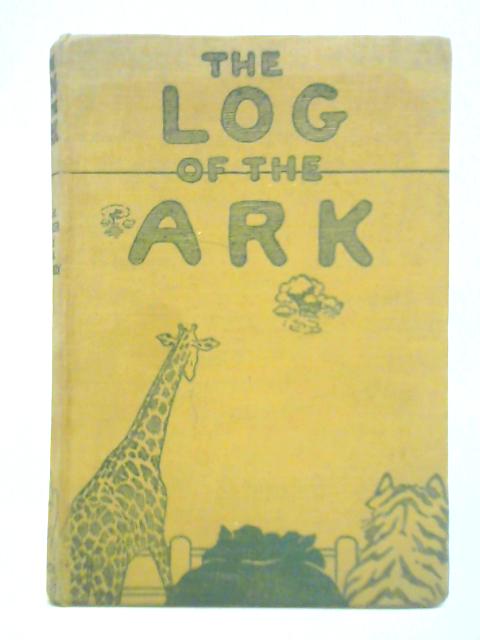 The Log of the Ark von Kenneth M. Walker and Geoffrey M. Boumphrey