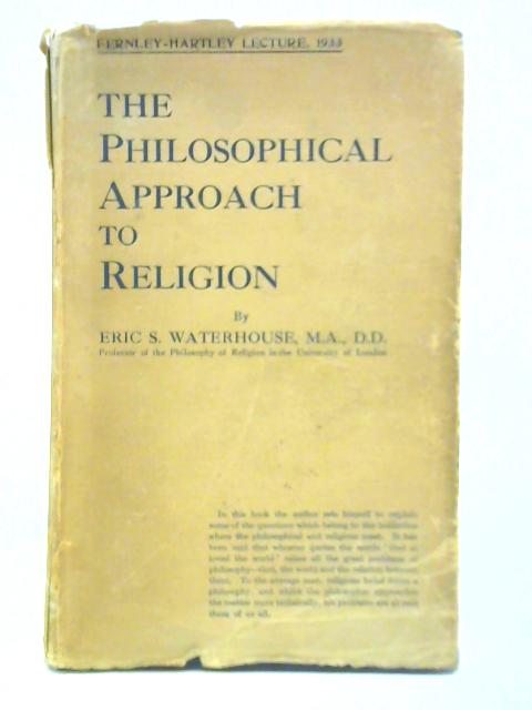 The Philosophical Approach to Religion By Eric S. Waterhouse