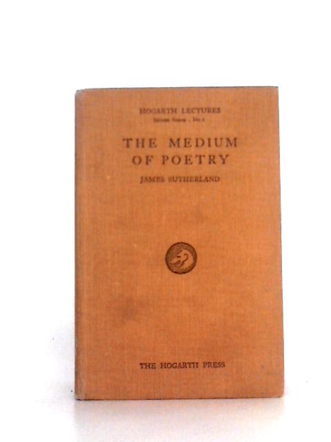 The Medium of Poetry von James Sutherland