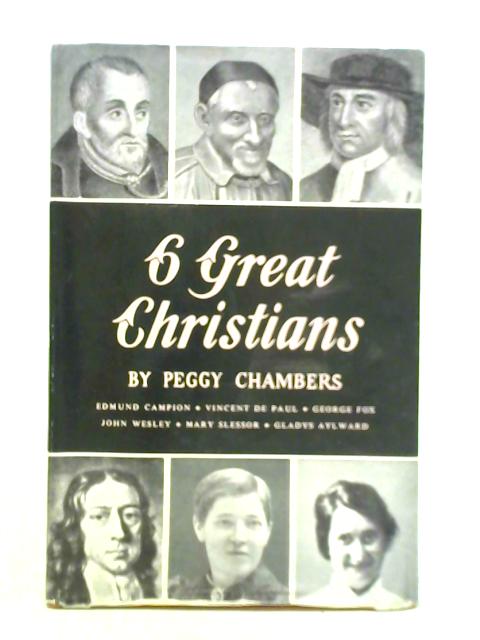 Six Great Christians By Peggy Chambers