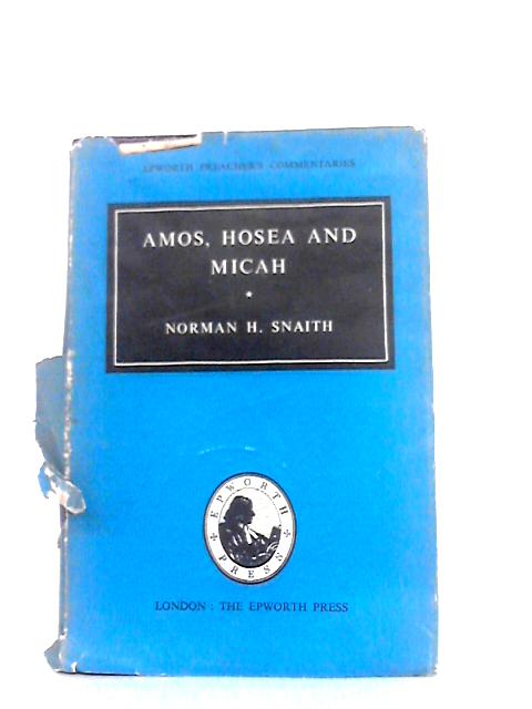 Amos, Hosea and Micah By N.H.Snaith