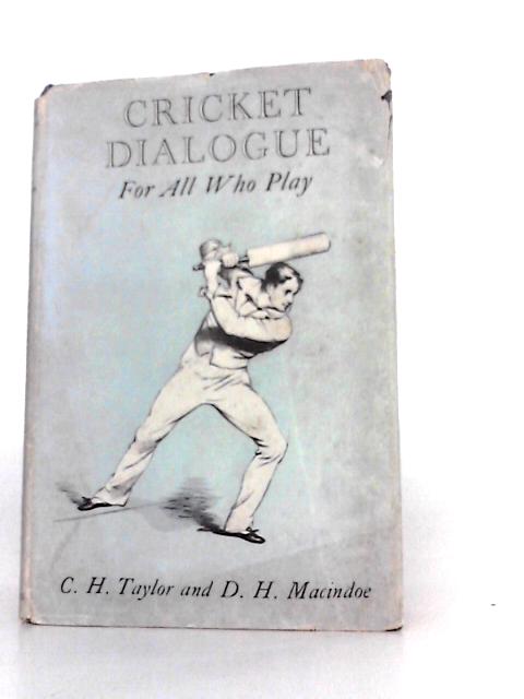 Cricket Dialogue von C. H. Taylor and D. H. Macindoe