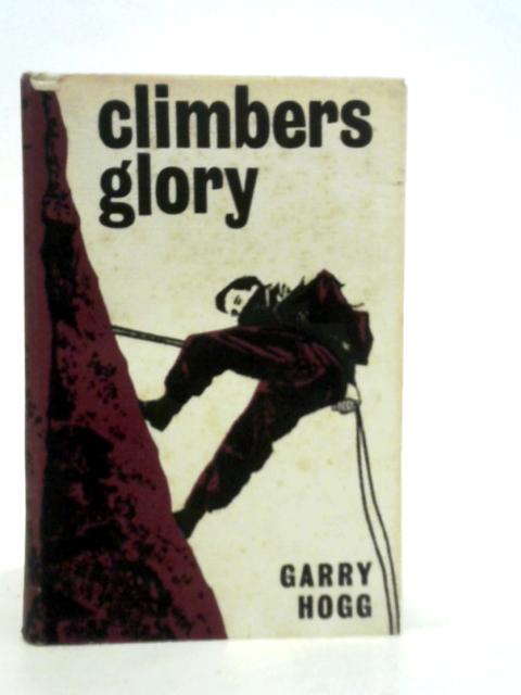 Climbers' Glory By Garry Hogg