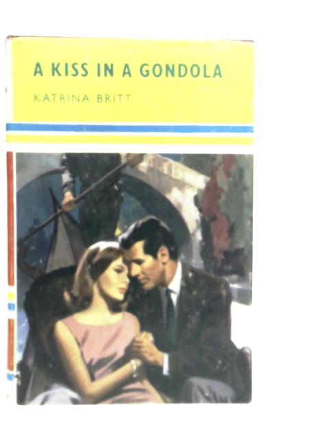 A Kiss in a Gondola By Katrina Britt