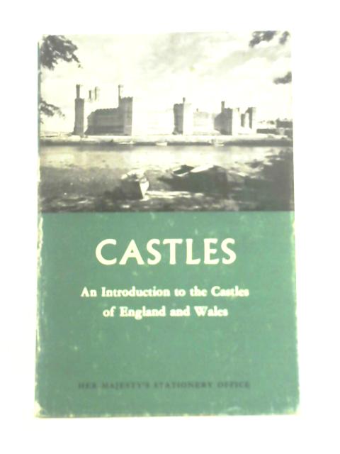 Castles, An Introduction to the Castles of England and Wales By B. H. St. J. O'Neil