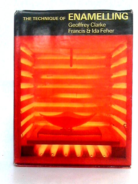 The Techniques of Enamelling par Geoffrey Clarke, Francis & Ida Feher