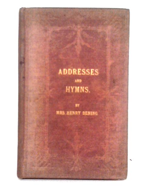 Addresses & Hymns By Mrs. Henry Dening