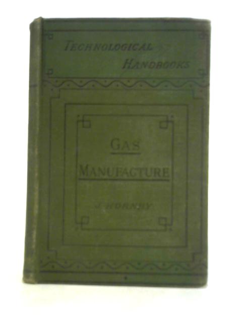 A Text Book of Gas Manufacture for Students By John Hornby