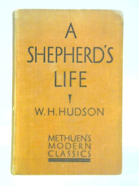 A Shepherd's Life - Impressions of the South Wiltshire Downs By W. H. Hudson