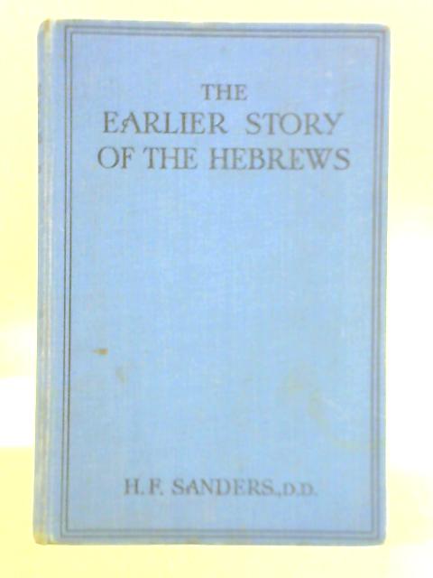 The Earlier Story of the Hebrews By H. F. Sanders