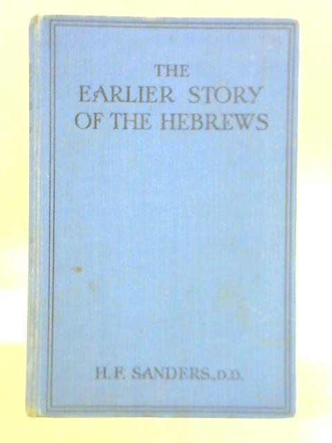 The Earlier Story of the Hebrews von H. F. Sanders