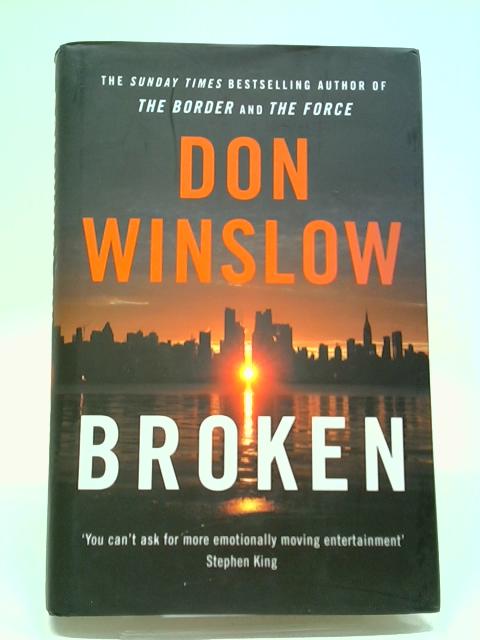 Broken: From The No. 1 International Bestselling And Critically Acclaimed Author Of The Cartel Trilogy By Don Winslow