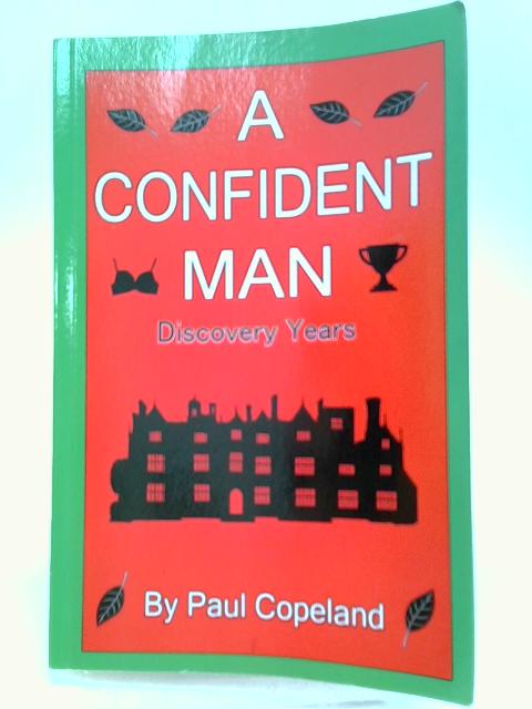 A Confident Man: Discovery Years von Paul Copeland